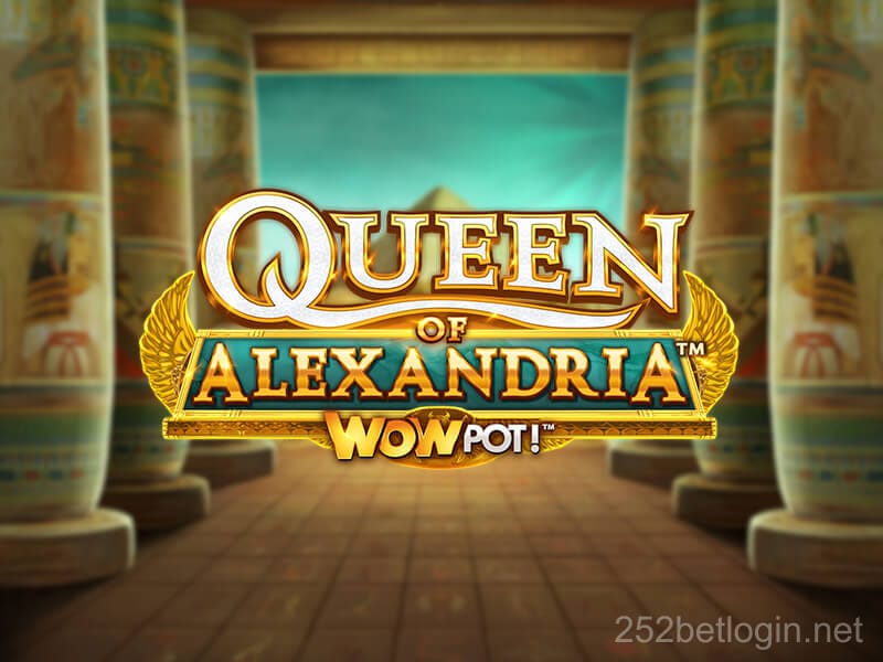 Queen of Alexandria WOWPOT!